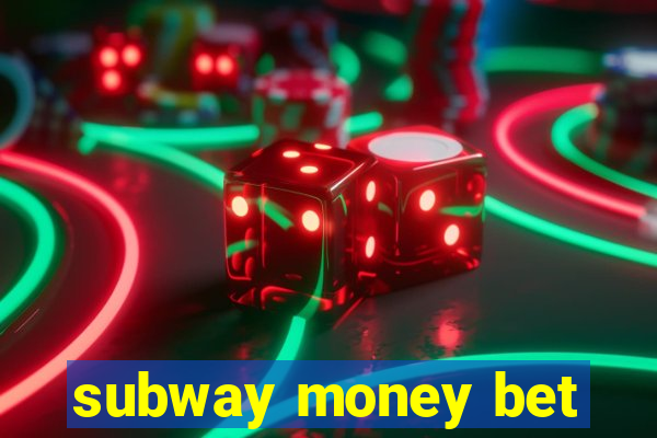 subway money bet